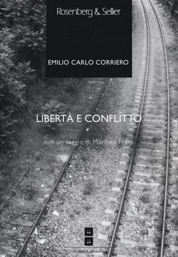 Libertà e conflitto. Da Heidegger a Schelling, per un'ontologia dinamica di Emilio Carlo Corriero edito da Rosenberg & Sellier