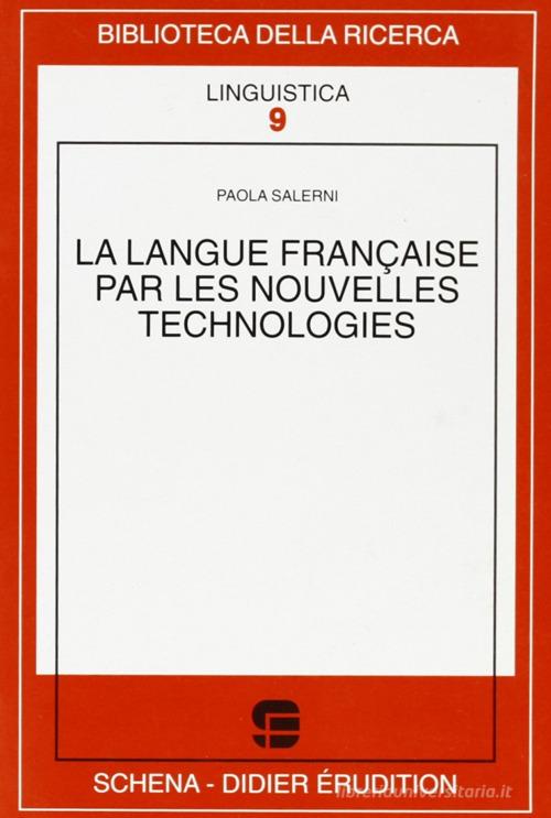 La langue française par les nouvelles technologies di Paola Salerni edito da Schena Editore