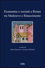 Economia e società a Roma tra Medioevo e Rinascimento. Studi dedicati ad Arnold Esch edito da Viella