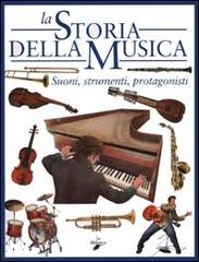 La storia della musica. Suoni, strumenti, protagonisti di Stefano Catucci edito da La Biblioteca