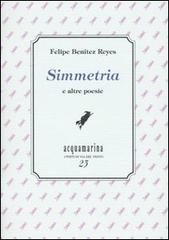 Simmetria e altre poesie di Felipe Benítez Reyes edito da Via del Vento