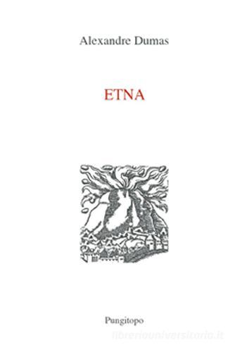 Etna di Alexandre Dumas edito da Pungitopo