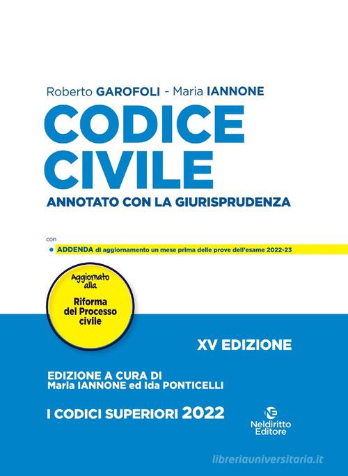 Codice civile e leggi complementari. Annotato con la giurisprudenza. Nuova ediz. di Roberto Garofoli, Maria Iannone edito da Neldiritto Editore