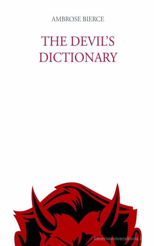 The devil's dictionary di Ambrose Bierce edito da Intra