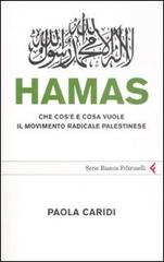 Hamas. Che cos'è e cosa vuole il movimento radicale palestinese di Paola Caridi edito da Feltrinelli
