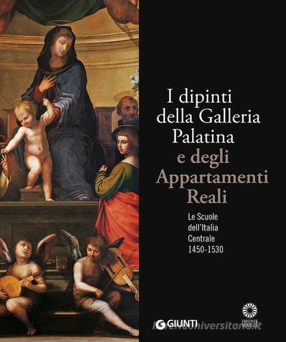 I dipinti della Galleria Palatina e degli Appartamenti Reali. Le Scuole dell'Italia Centrale 1450-1530. Ediz. illustrata edito da Giunti Editore