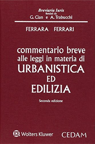 Commentario breve alle leggi in materia di urbanistica ed edilizia di Rosario Ferrara, Giuseppe F. Ferrari edito da CEDAM