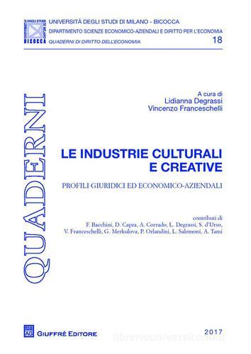 Le industrie culturali e creative. Profili giuridici ed economico-aziendali edito da Giuffrè