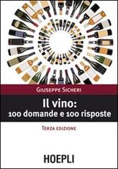 Il vino: 100 domande e 100 risposte di Giuseppe Sicheri edito da Hoepli