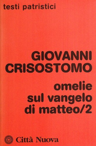 Omelie sul Vangelo di Matteo vol.2 di Giovanni Crisostomo edito da Città Nuova