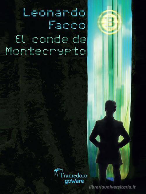 El conde de Montecrypto di Leonardo Facco edito da goWare
