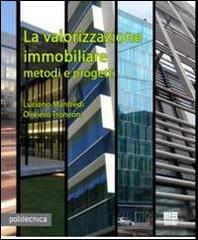 La valorizzazione immobiliare. Metodi e prpgetti di Luciano Manfredi, Oliviero Tronconi edito da Maggioli Editore