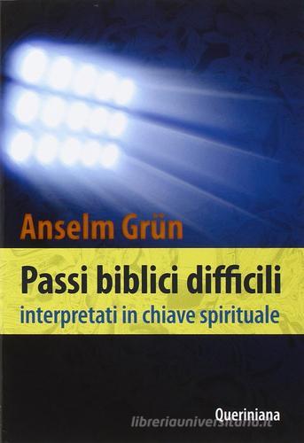 Passi biblici difficili interpretati in chiave spirituale di Anselm Grün edito da Queriniana