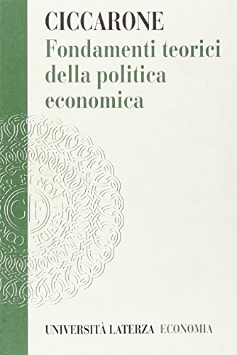 Fondamenti teorici della politica economica di Giuseppe Ciccarone edito da Laterza