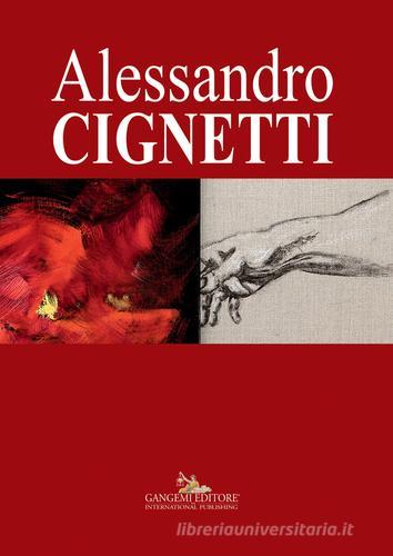 Alessandro Cignetti. Ediz. illustrata edito da Gangemi Editore
