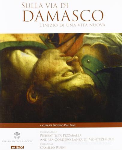 Sulla via di Damasco. L'inizio di una vita nuova di Eugenio Dal Pane edito da Itaca (Castel Bolognese)