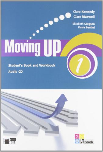 Moving up. Student's book-Workbook. Per le Scuole superiori. Con CD Audio vol.1 di Clare Kennedy, Clare Maxwell, Elizabeth Gregson edito da Black Cat-Cideb