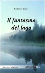 Il fantasma del lago di Raffaello Basile edito da Ismeca