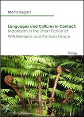 Languages and cultures in contact. Maoridom in the short fiction of Witi Ihimaera and Patricia Grace di Marta Degani edito da QuiEdit