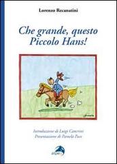 Che grande, questo piccolo Hans! di Lorenzo Recanatini edito da Alpes Italia