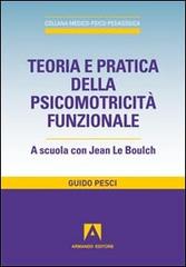 Teoria e pratica della psicomotricità funzionale. A scuola con Jean Le Boulch di Guido Pesci edito da Armando Editore