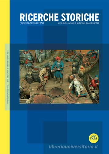 Ricerche storiche (2016) vol.3 edito da Pacini Editore