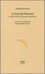 La luna del Manzoni e altre storie di grano saraceno di Ernesto Ferrero edito da NodoLibri