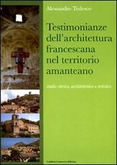 Testimonianze dell'architettura francescana nel territorio amanteano. Studio storico, architettonico e artistico di Alessandro Tedesco edito da Calabria Letteraria