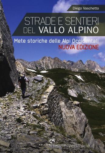 Strade e sentieri del Vallo Alpino. Mete storiche delle Alpi occidentali di Diego Vaschetto edito da Edizioni del Capricorno
