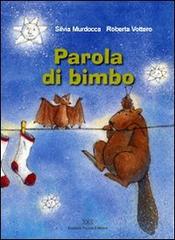 Parola di bimbo di Silvia Murdocca, Roberta Vottero edito da Daniela Piazza Editore