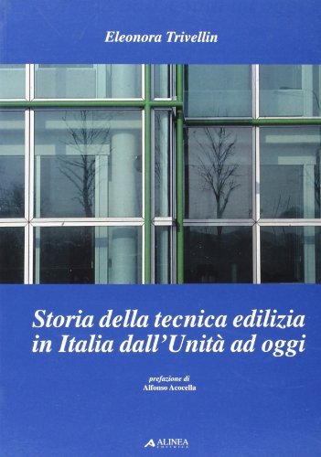 Storia della tecnica edilizia in Italia dall'unità ad oggi di Eleonora Trivellin edito da Alinea