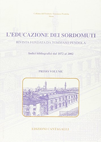 L' educazione dei sordomuti. Rivista fondata da Tommaso Pendola. Indici bibliografici dal 1872 al 2002 edito da Cantagalli