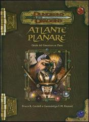 Dungeons & Dragons. Atlante planare. Guida del giocatore ai piani di Bruce R. Cordell, Gwendolyn F. Kestrel edito da Twenty Five Edition