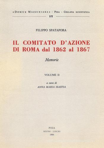 Il comitato d'azione di Roma dal 1862 al 1867 vol.2 di Filippo Spatafora edito da Nistri-Lischi