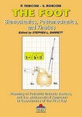 The foot. Biomechanics, pathomechanics, and kinetics, planning of podiatric orthotic devices, and the mathematical approach to osteotomies of the first ray di Paolo Ronconi edito da Timeo
