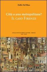 Città o aree metropolitane? Il caso Firenze di Delfo Del Bino edito da Pontecorboli Editore