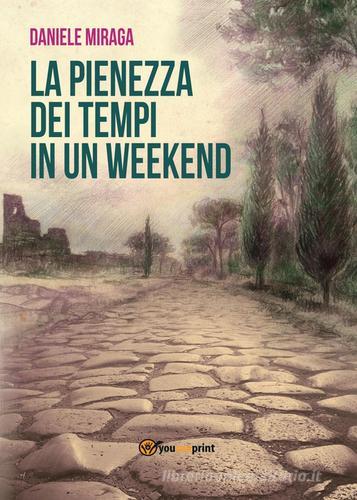 La pienezza dei tempi in un week-end di Daniele Limoncini edito da Youcanprint