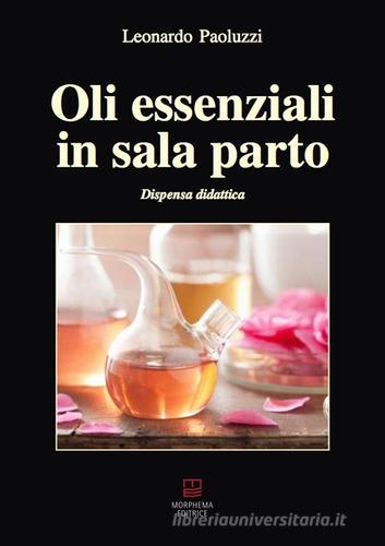 Il grande libro degli oli essenziali e dell'aromaterapia. Oltre