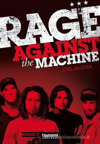 Rage Against the Machine di Joel McIver edito da Tsunami