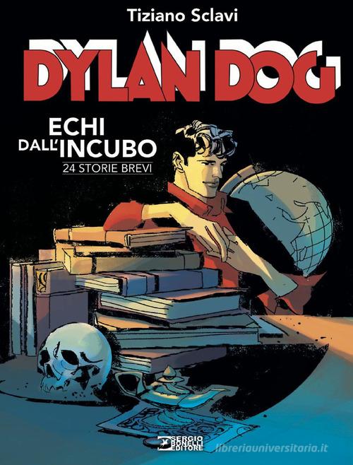 Dylan Dog. Echi dall'incubo di Tiziano Sclavi edito da Sergio Bonelli Editore