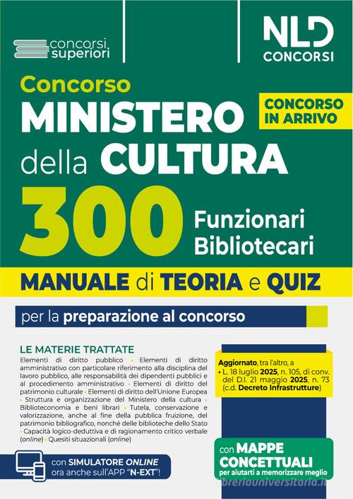 Concorso Ministero della Cultura 300 funzionari bibliotecari. Manuale di teoria e quiz per la preparazione al concorso. Con espansione online edito da Nld Concorsi