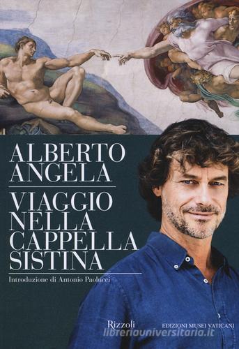 Viaggio nella cappella Sistina. Ediz. illustrata di Alberto Angela edito da Rizzoli