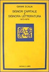Signor capitale e signora letteratura (1973-1976) di Gianni Scalia edito da edizioni Dedalo