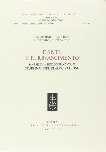 Dante e il Rinascimento. Rassegna bibliografica e studi in onore di Aldo Vallone edito da Olschki