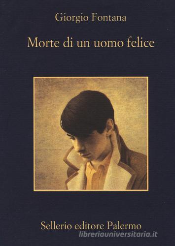 Morte di un uomo felice di Giorgio Fontana edito da Sellerio Editore Palermo