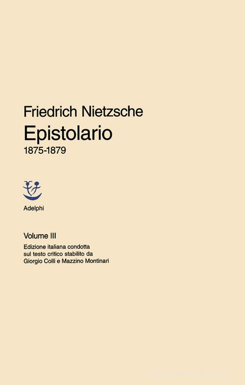 Epistolario vol.3 di Friedrich Nietzsche edito da Adelphi