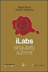 ILabs Singularity Summit di Marta Rossi edito da Lampi di Stampa