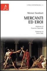 Mercanti ed eroi di Werner Sombart edito da Aracne