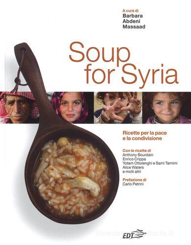 Soup for Syria. Ricette per la pace e la condivisione. Ediz. illustrata edito da EDT