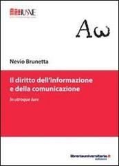 Il diritto dell'informazione e della comunicazione di Nevio Brunetta edito da libreriauniversitaria.it